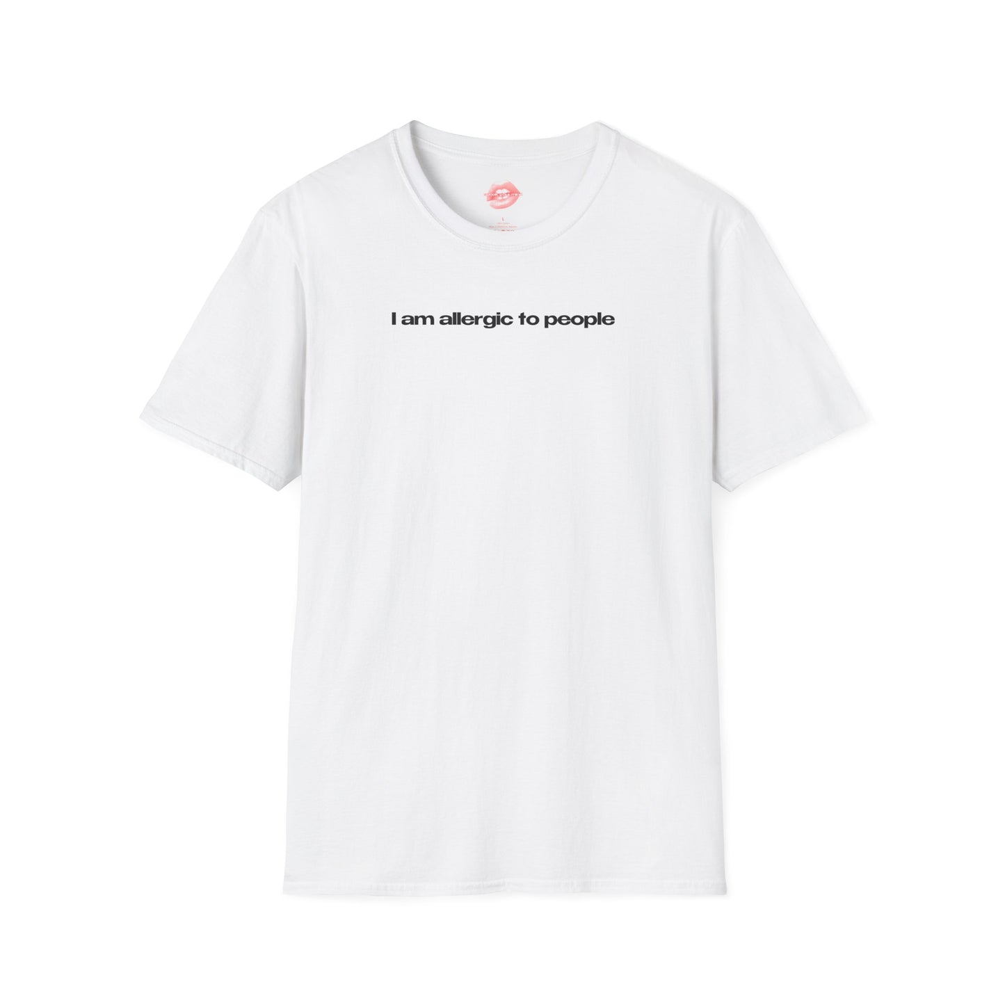 ”I Am Allergic To People” | Text Only | T-Shirt