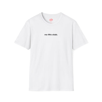 "No Tits Club." | Text Only | T-Shirt