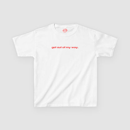 "Get Out Of My Way." | Text Only | Baby Tee
