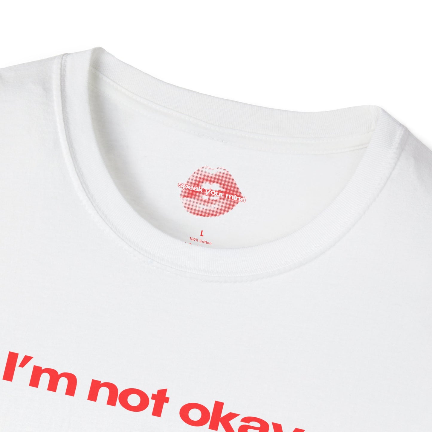 "I'm Not Okay." | Text Only | T-Shirt