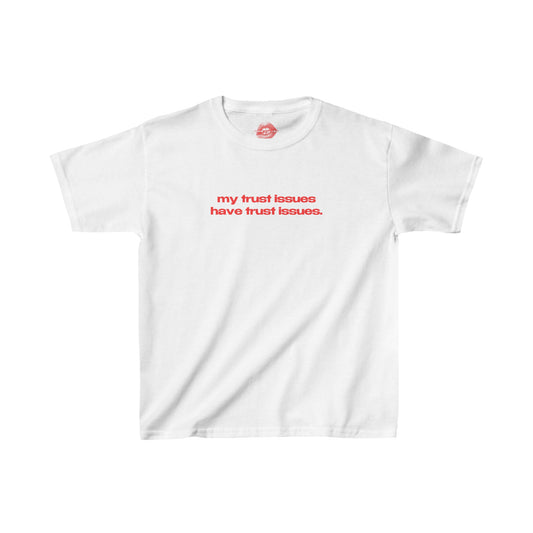 "My Trust Issues Have Trust Issues." | Text Only | Baby Tee