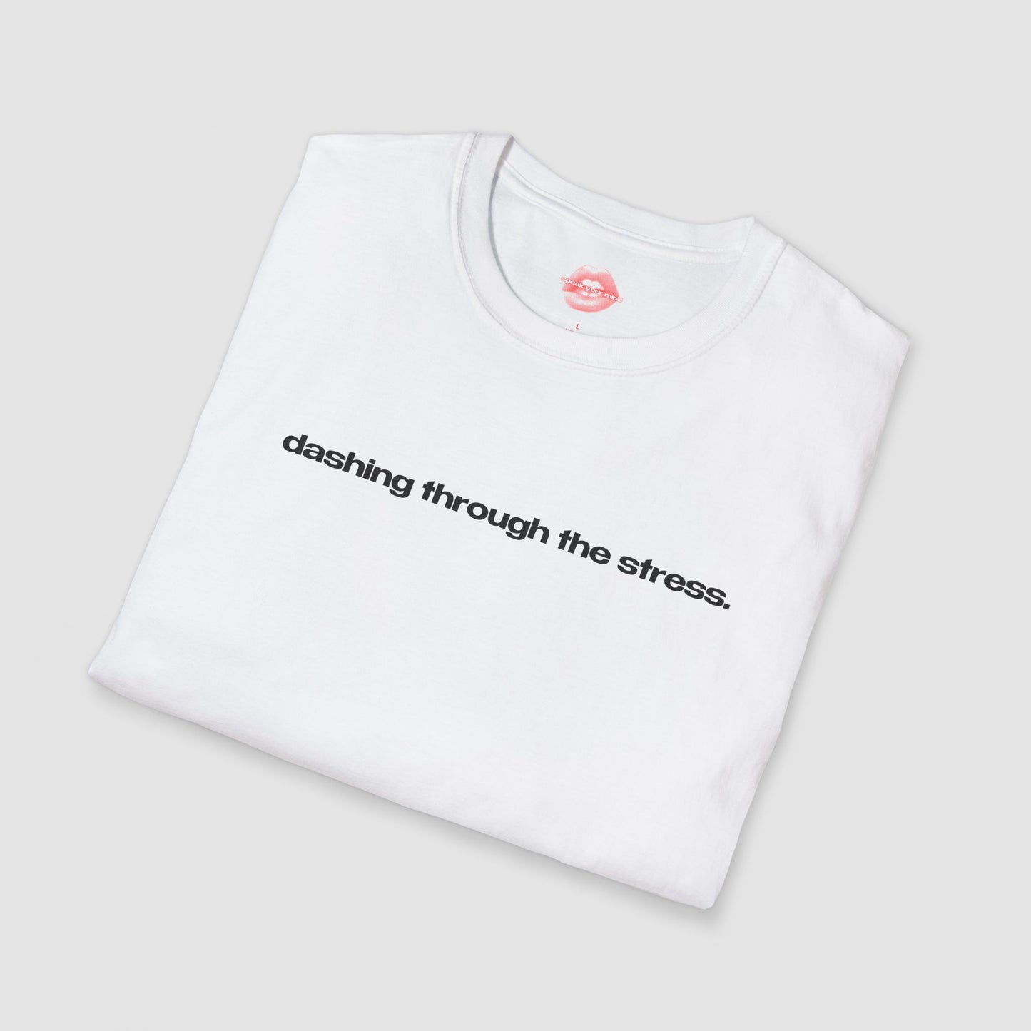 "Dashing Through The Stress." | Text Only | T-Shirt