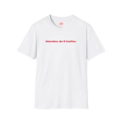 "Blondes Do It Better." | Text Only | T-Shirt