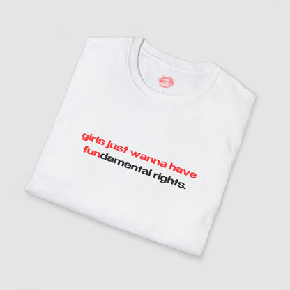 "Girls Just Wanna Have Fundamental Rights." | Text Only | T-Shirt
