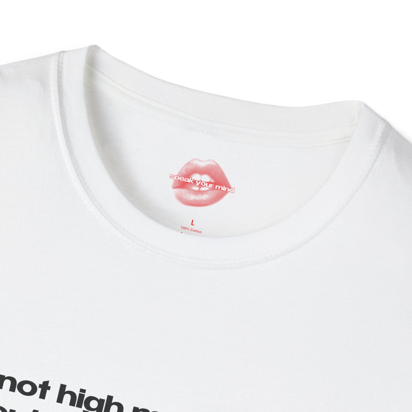 "I'm Not High Maintenance, You're Just Low Effort." | Text Only | T-Shirt