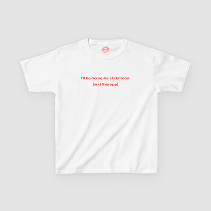 "I'll Be Home For Christmas. (And Therapy)" | Text Only | Baby Tee