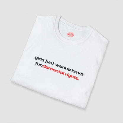 "Girls Just Wanna Have Fundamental Rights." | Text Only | T-Shirt