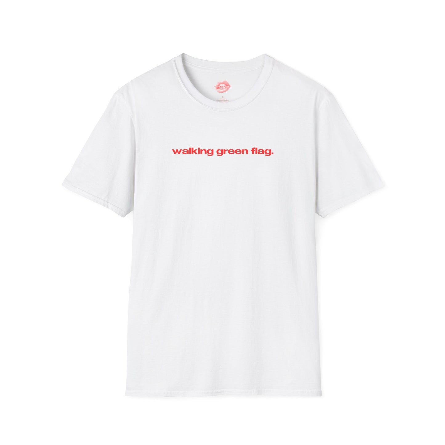 "Walking Green Flag." | Text Only | T-Shirt