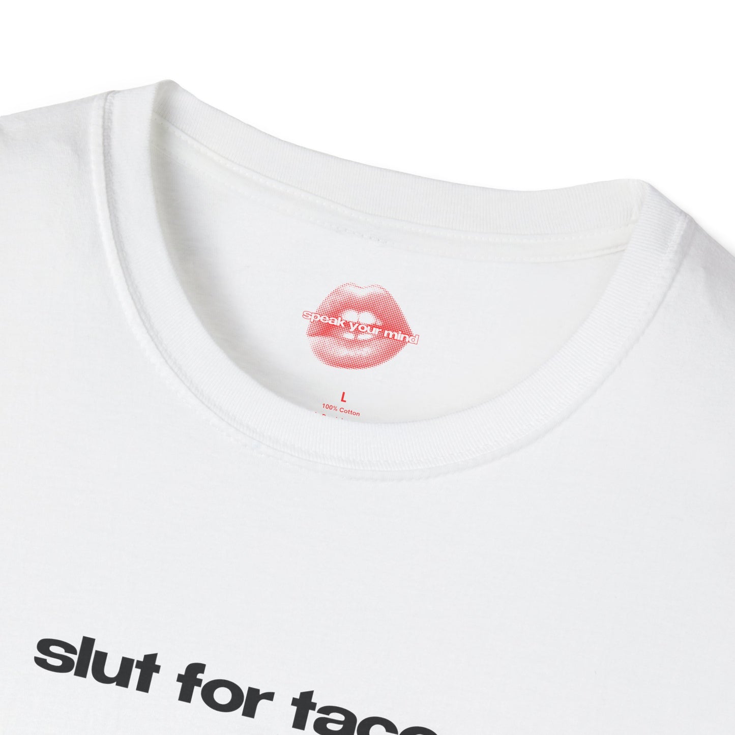 "Slut For Tacos." | Text Only | T-Shirt