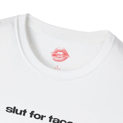 "Slut For Tacos." | Text Only | T-Shirt