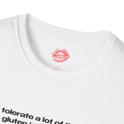 "I Tolerate A Lot Of Things, But Gluten Isn't One Of Them." | Text Only | T-Shirt