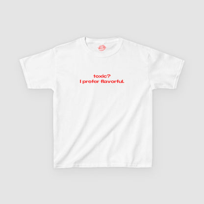 "Toxic? I Prefer Flavorful." | Text Only | Baby Tee