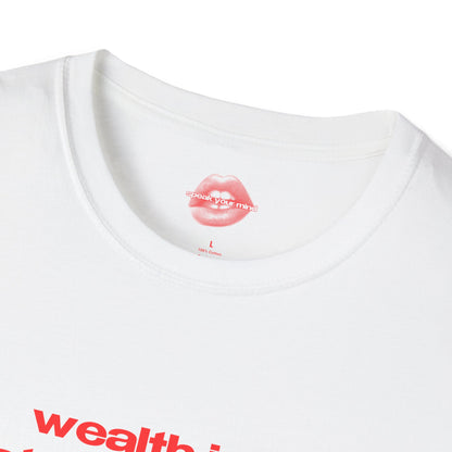 "Wealth Is A State Of Mind." | Text Only | T-Shirt