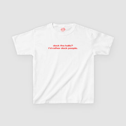 "Deck The Halls? I'd Rather Deck People." | Text Only | Baby Tee