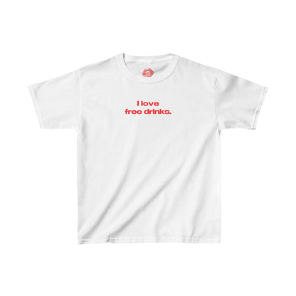 "I Love Free Drinks." | Text Only | Baby Tee