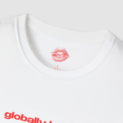 "Globally Hated." | Text Only | T-Shirt