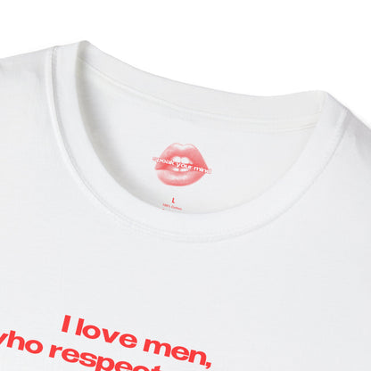 "I Love Men, Who Respect Women." | Text Only | T-Shirt