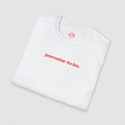 "Pornstar To Be." | Text Only | T-Shirt