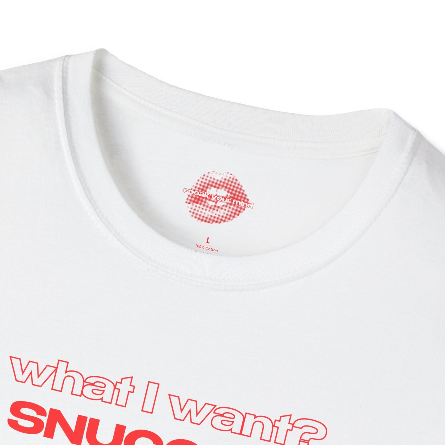 "What I Want? Snuggles What I Got? Struggles" | Text Only | T-Shirt