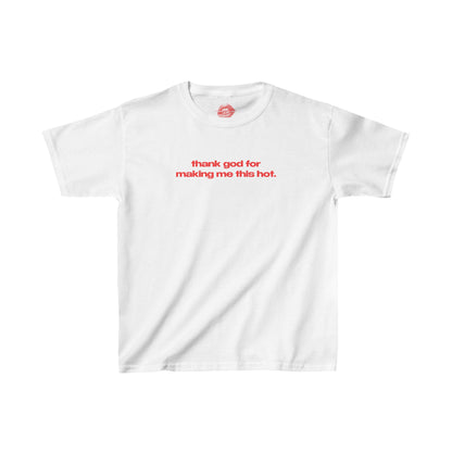 "Thank God For Making Me This Hot." | Text Only | Baby Tee