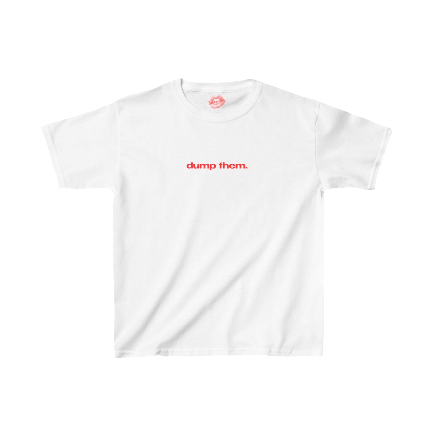 "Dump Them." | Text Only | Baby Tee