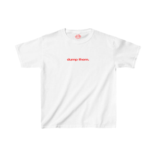 "Dump Them." | Text Only | Baby Tee