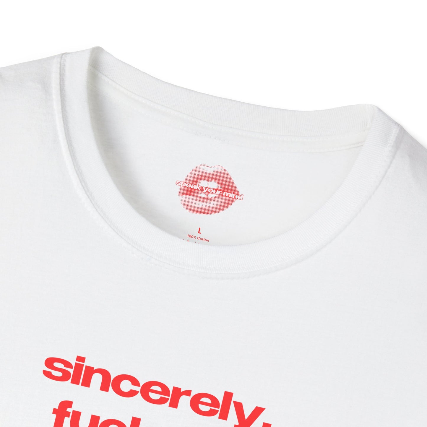 "Sincerely, Fuck Off." | Text Only | T-Shirt