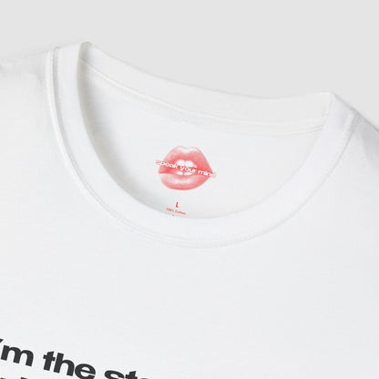 "I'm The Star Of This Whole Shit Show." | Text Only | T-Shirt