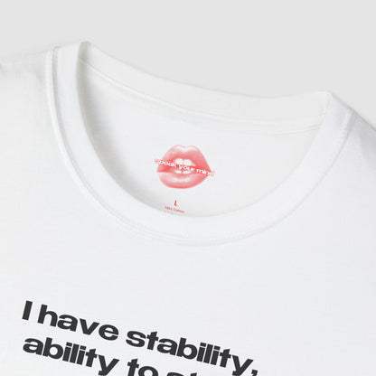 "I Have Stability, Ability To Stab." | Text Only | T-Shirt
