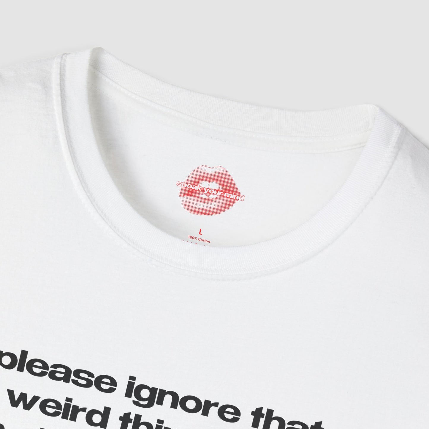 "Please Ignore That Weird Thing I Did, I'm Already Replaying It In My Head." | Text Only | T-Shirt