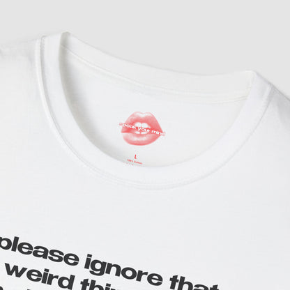 "Please Ignore That Weird Thing I Did, I'm Already Replaying It In My Head." | Text Only | T-Shirt