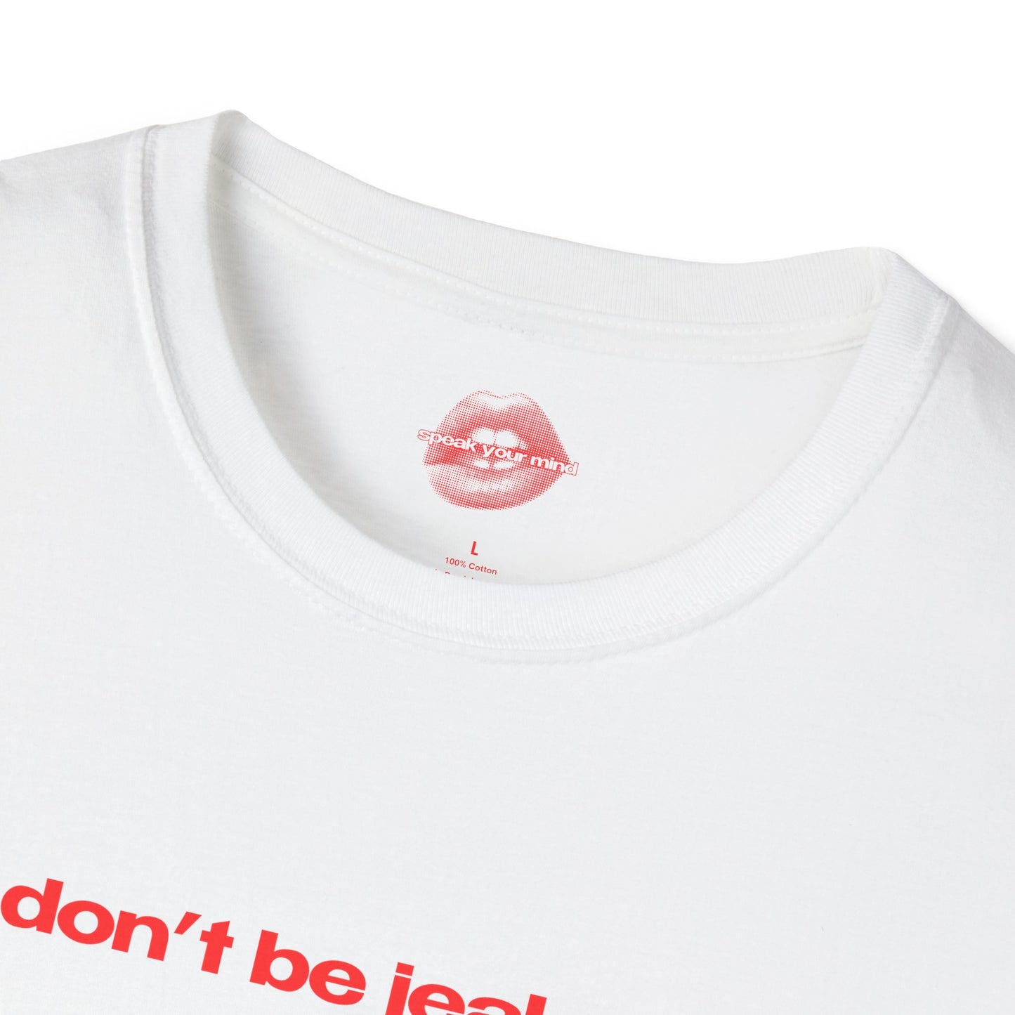 "Don't Be Jealous." | Text Only | T-Shirt