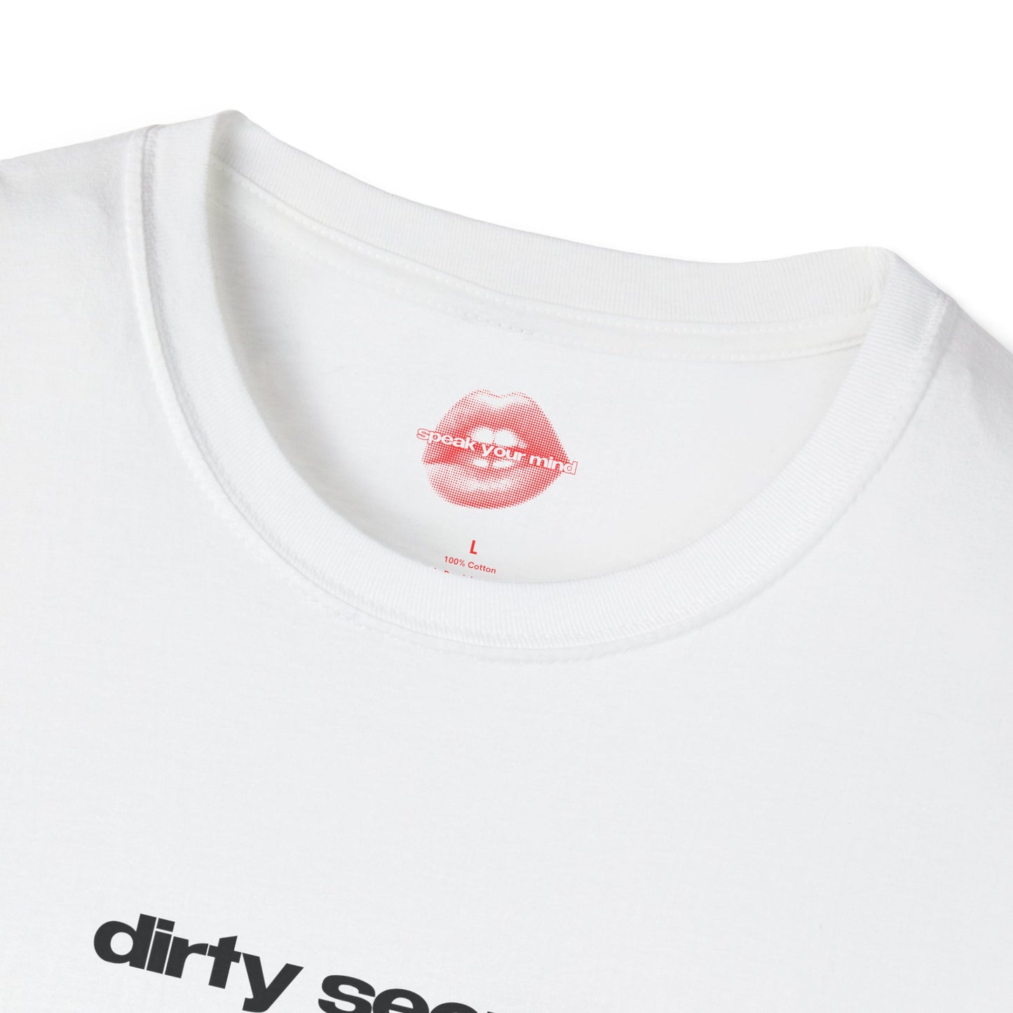 "Dirty Secret." | Text Only | T-Shirt