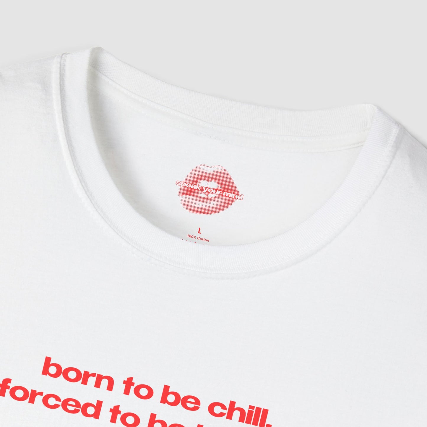 "Born To Be Chill, Forced To Be Insane." | Text Only | T-Shirt