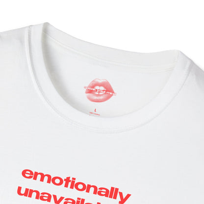 "Emotionally Unavailable." | Text Only | T-Shirt