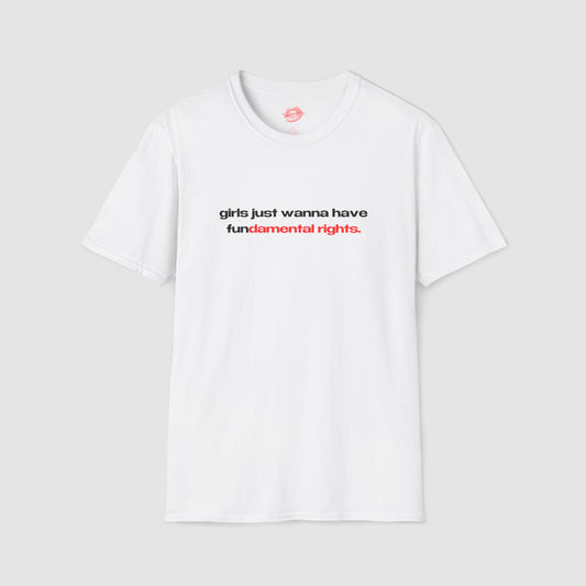 "Girls Just Wanna Have Fundamental Rights." | Text Only | T-Shirt