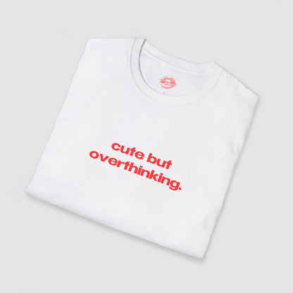 "Cute But Overthinking." | Text Only | T-Shirt