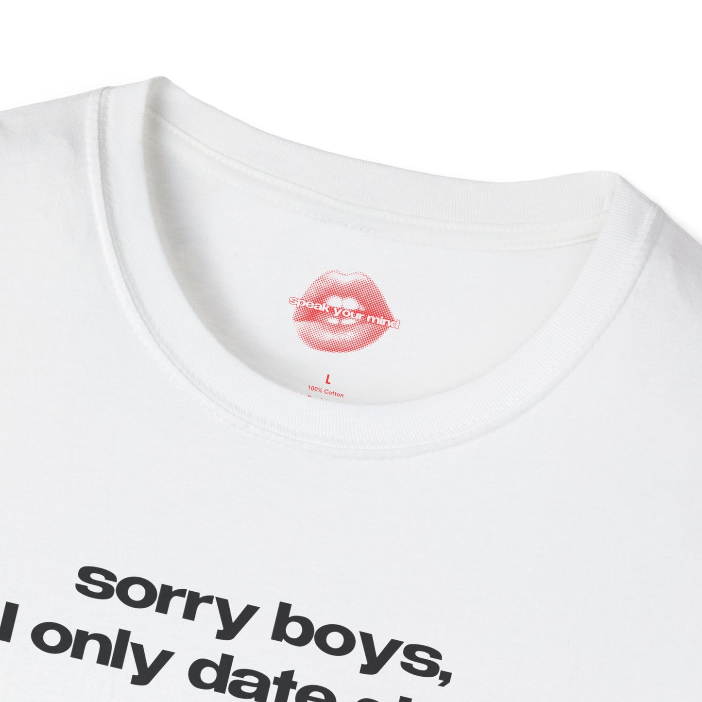 "Sorry Boys, I Only Date Girls." | Text Only | T-Shirt