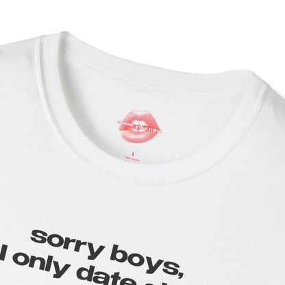 "Sorry Boys, I Only Date Girls." | Text Only | T-Shirt