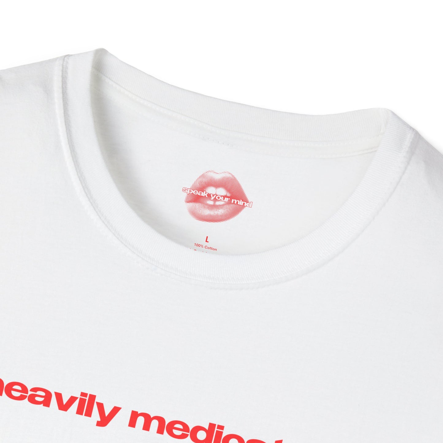 "Heavily Medicated." | Text Only | T-Shirt