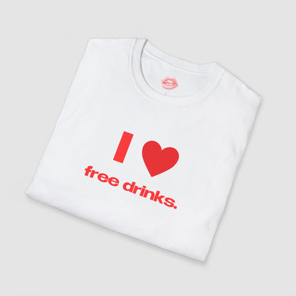 "I Love Free Drinks." | Heart | T-Shirt