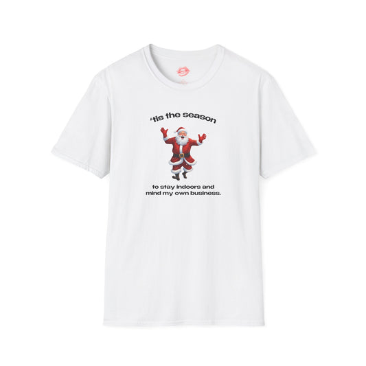 "'Tis The Season To Stay Indoors And Mind My Own Business." | Dancing Santa | T-Shirt