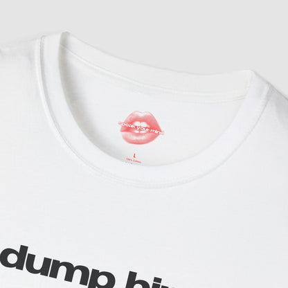 "Dump Him." | Text Only | T-Shirt