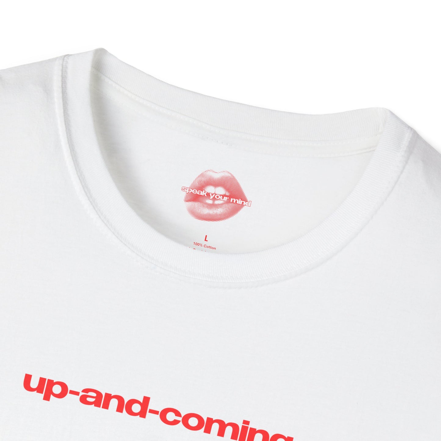 "Up-And-Coming." | Text Only | T-Shirt