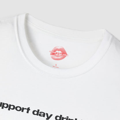 "Support Day Drinking." | Text Only | T-Shirt