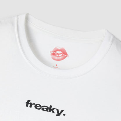 "Freaky." | Text Only | T-Shirt