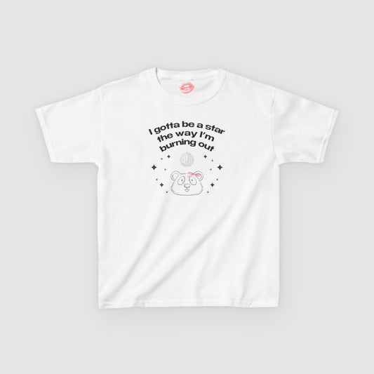 "I Gotta Be A Star, The Way I'm Burning Out." | Pookie Bear | Baby Tee