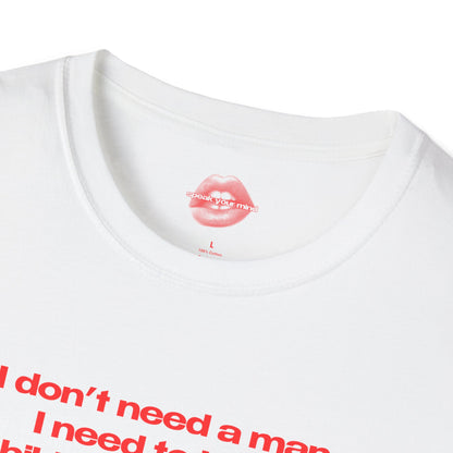 "I Don't Need A Man, I Need To Be In A Bikini Getting A Tan." | Text Only | T-Shirt