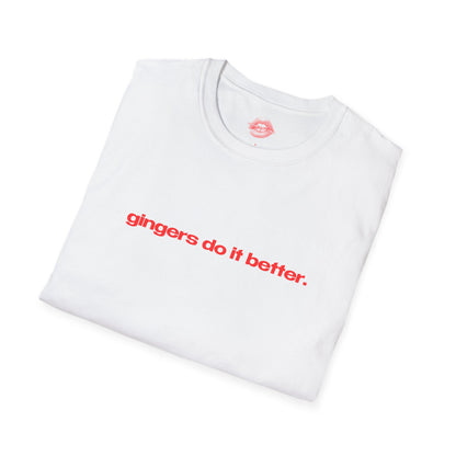 "Gingers Do It Better." | Text Only | T-Shirt