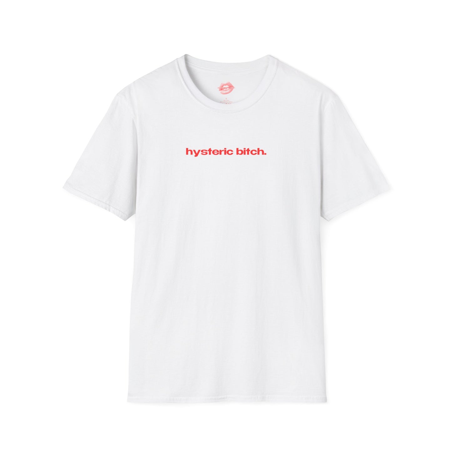 "Hysteric Bitch." | Text Only | T-Shirt